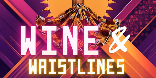 Wine & Waistlines Afrobeats Dance Party