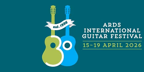 Ards International Guitar Festival 2026 | 30th Anniversary