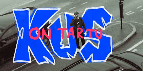 KUS on Tartu?