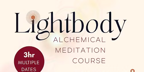 Lightbody ~ Alchemical Meditation Course | West Leederville