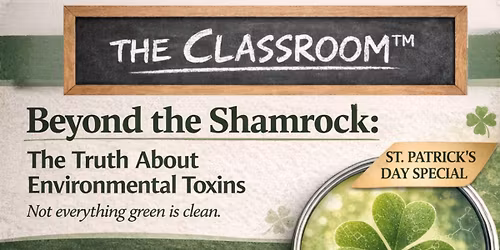 Beyond the Shamrock: The Truth About Environmental Toxins