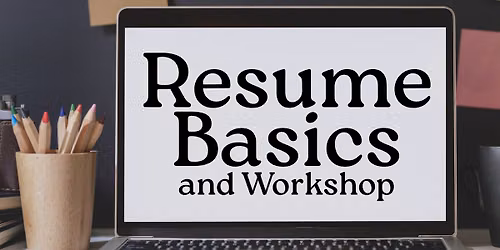 Resume Basics and Workshop