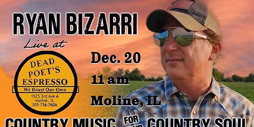 Dead Poet's Expresso presents Ryan Bizarri, Country Music For Yor Country Soul, Dec 20 11am