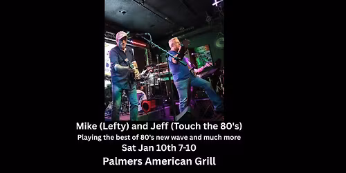 Mike( Lefty) & Jeff (Touch the 80's)