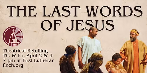 The Last Words of Jesus: Dramatic Retelling