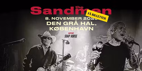 The Sandmen [Support: Soap Horse] \/\/ Den Gr\u00e5 Hal \/\/ 8. november 2025 \/\/ F\u00c5 BILLETTER
