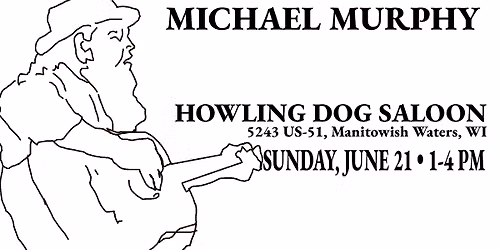 MICHAEL MURPHY SOLO AT THE HOWLING DOG SALOON