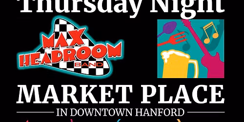 Max Headroom @Hanford Thursday Night Marketplace