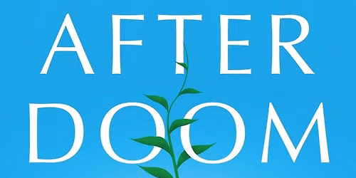 Book Discussion: Life After Doom: Wisdom & Courage for a World Falling Apart by McLaren