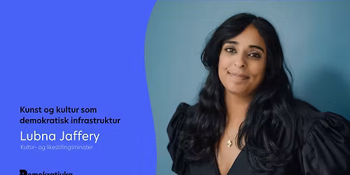 Lubna Jaffery: Kunst og kultur som demokratisk infrastruktur