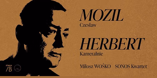 Herbert Kameralnie \u2013 Czes\u0142aw Mozil \/ Mi\u0142osz Wo\u015bko \/ Sonos Kwartet \/ Reed Connection Trio