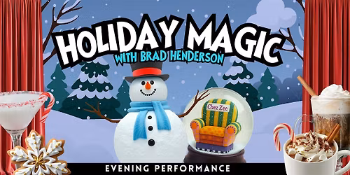 Holiday Magic at Chez Zee with Master Magician Brad Henderson (Evening)