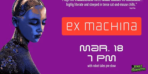 EX MACHINA (2014) w\/ robot tales pre-show