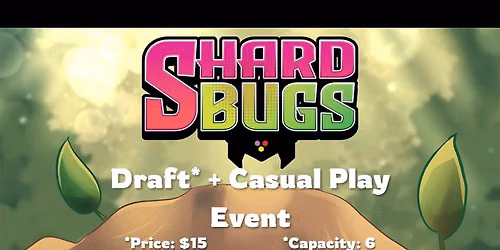 Shard Bugs Draft + Casual Play Event
