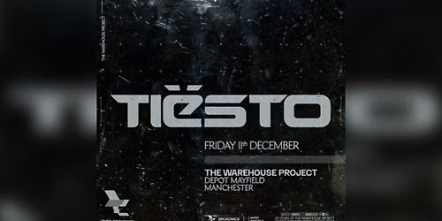 Warehouse Project - Tiesto at Depot - Mayfield