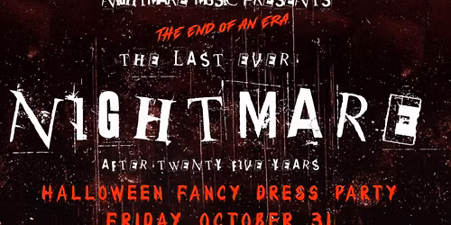 The Last Ever Nightmare - the end of an era!