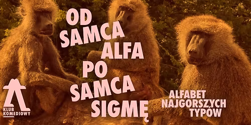 Od Samca Alfa po Samca Sigm\u0119: alfabet najgorszych typ\u00f3w \u2013 spektakl impro | NOWO\u015a\u0106 [15.11]