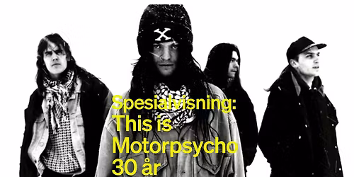 SPESIALVISNING: This is Motorpsycho 30 \u00e5r