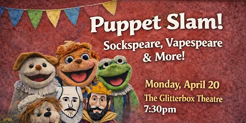 Puppet Slam: Sockspeare, Vapespeare & More!