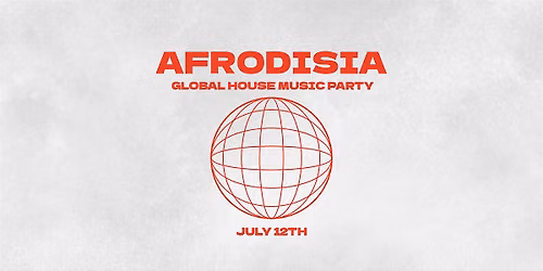 AFRODISIA: Global House Music Party