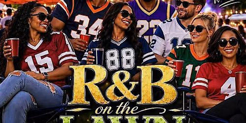 R&B on the Lawn- Rep Your Team Edition