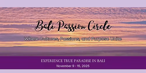 Bali Passion Circle: Where Cultures, Passions, and Purpose Unite