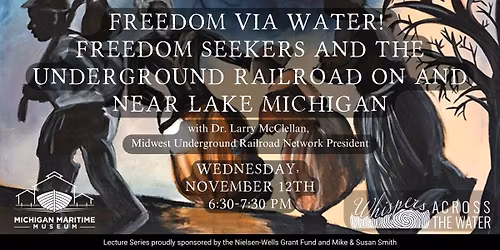 Lecture Series- Freedom Via Water! Freedom Seekers and the Underground Railroad