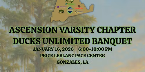 2026 Ascension Varsity 2nd Annual Ducks Unlimited Banquet