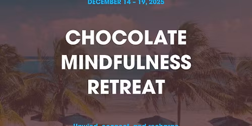 Chocolate Mindfulness Retreat