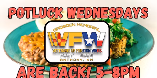 POTLUCK WEDNESDAYS AT THE VFW | ANTHONY, NM