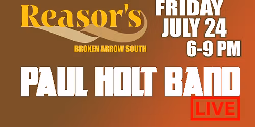 PAUL HOLT BAND at Reasor's Patio! Fri, Jul 24th @ 6pm!
