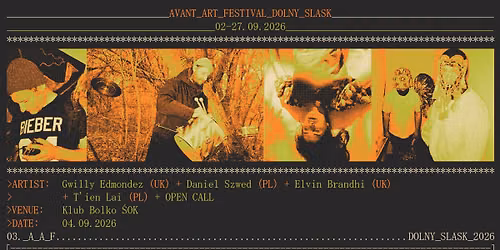 T\u2019ien Lai (PL) \/ Elvin Brandhi (UK) \/ Daniel Szwed (PL) \/ GWILLY EDMONDEZ (UK) \/ Open call