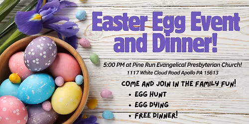 Easter Egg Event and Dinner @ Pine Run EPC!