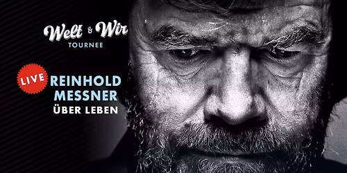 Reinhold Messner LIVE - \u00dcber Leben - \u00dcb Erleben - \u00dcberleben