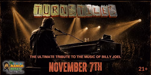 TURNSTILES - WORLD RENOWNED TRIBUTE TO THE MUSIC OF BILLY JOEL at Mango Rita's Rhythm House Nov 7th