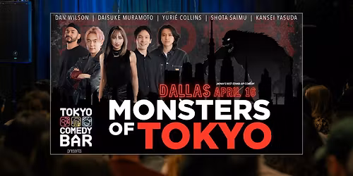 Monsters of Tokyo Comedy Tour \u2013 Dallas (Addison) April 16