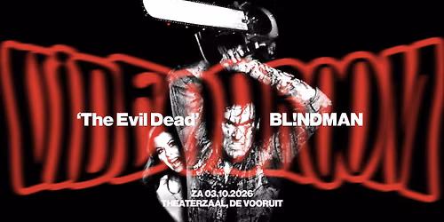 VIDEODROOM | BL!NDMAN x 'The Evil Dead' \u2022 Theaterzaal, De Vooruit