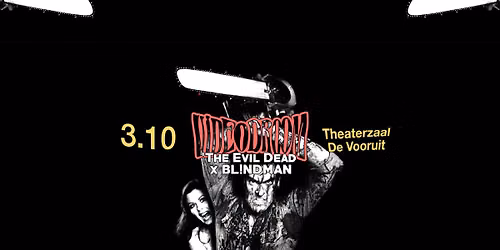 VIDEODROOM | BL!NDMAN x 'The Evil Dead' \u2022 Theaterzaal, De Vooruit