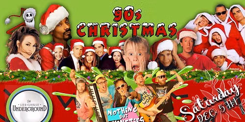 90s Christmas with Nothing But Nineties at The Louisville Underground