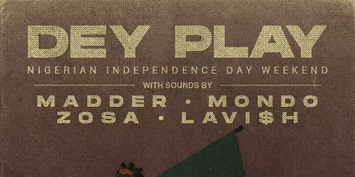 Dey Play | Naija Indep. Day Weekend Party