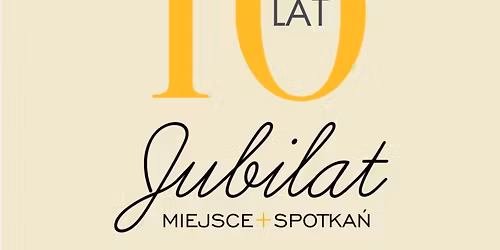 10 URODZINY Jubilata - Spotykamy si\u0119 od 10 lat - \u015awi\u0119tuj z nami