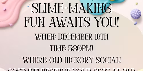 Slime Making! All ages class!