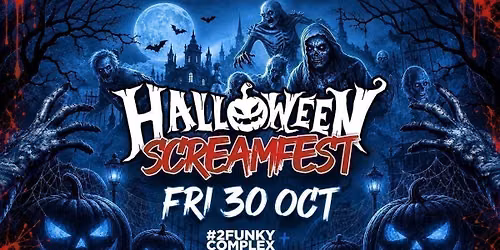 Halloween Screamfest - Friday 30th October \ud83c\udf83 BOOK NOW \ud83c\udf83 ALLFRIGHTER TILL 5AM \ud83c\udf83 [Tickets Now On Sale]