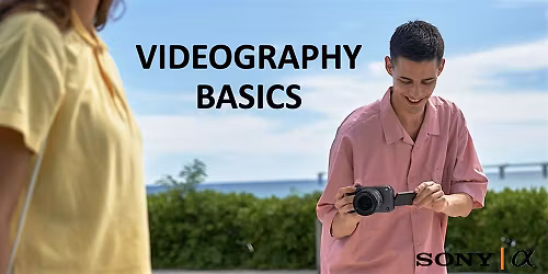 Videography, a Beginners Guide with Sony -  Pasadena
