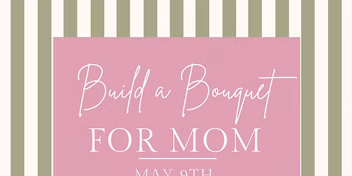 Build a bouquet for mom (kids class)