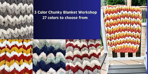 Leavenworth - Chunky Hand Knit 3 Color Blanket Workshop Choose your colors