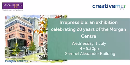 Irrepressible: an exhibition celebrating 20 years of the Morgan Centre