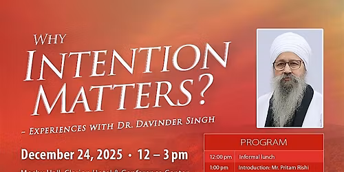 Why Intention Matters - Experiences with Dr. Davinder Singh