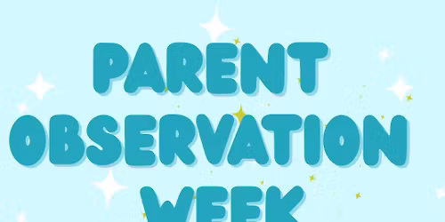 February Parent Observation Week