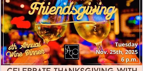 Bacco\u2019s 6th Annual Friendsgiving Wine Dinner! \ud83c\udf77\ud83c\udf42